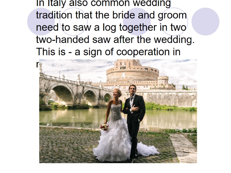 In Italy also common wedding tradition that the bride and groom need to saw